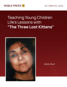 Teaching Young Children Life’s Lessons With "The Three Lost Kittens" by Sabiha Rauf